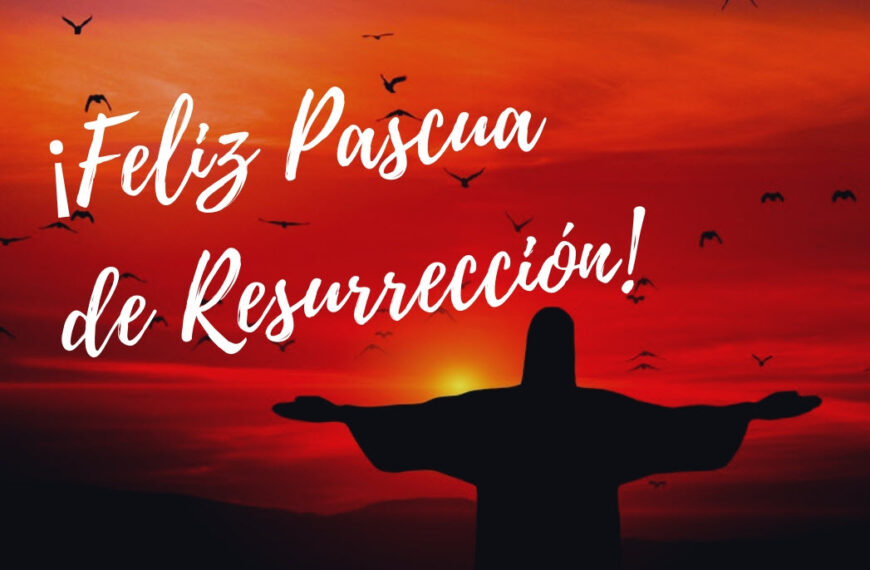 ¡ Feliz Pascua de Resurrección !